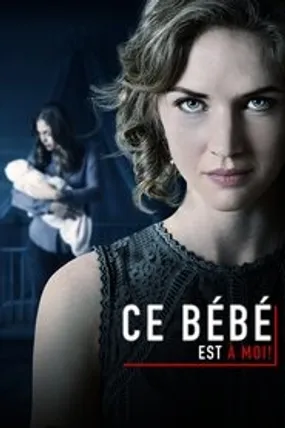 Affiche officielle du film Ce bébé est à moi ! (2018) en TrueFrench - HDLight - Regarder en streaming sur GauloisFlix