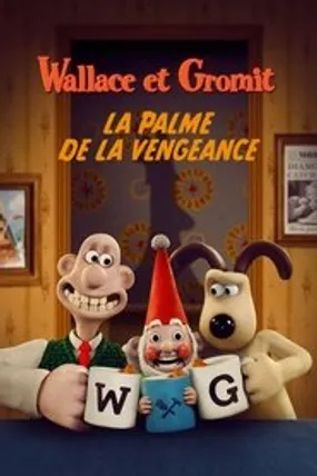 Affiche officielle du film Wallace et Gromit : La palme de la vengeance (2024) en TrueFrench - HDLight - Regarder en streaming sur GauloisFlix