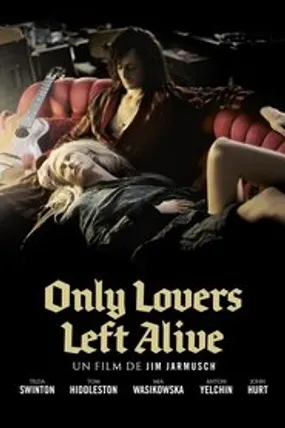 Affiche officielle du film Only Lovers Left Alive (2013) en TrueFrench - HDLight - Regarder en streaming sur GauloisFlix
