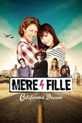 Affiche officielle du film Mère et Fille: California Dream (2016) en French - Regarder en streaming sur GauloisFlix