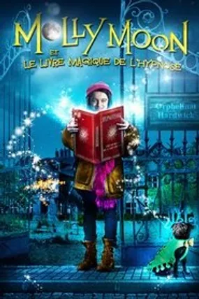 Affiche officielle du film Molly Moon et le livre magique de l'hypnose (2015) en TrueFrench - HDLight - Regarder en streaming sur GauloisFlix