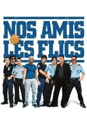 Affiche officielle du film Nos amis les flics (2004) en French - Regarder en streaming sur GauloisFlix