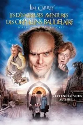 Affiche officielle du film Les Désastreuses Aventures des orphelins Baudelaire (2004) en TrueFrench - HDLight - Regarder en streaming sur GauloisFlix