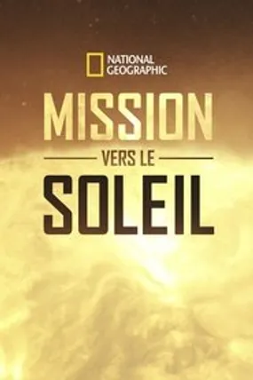 Affiche officielle du film Mission vers le soleil (2018) en French - HDLight - Regarder en streaming sur GauloisFlix