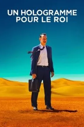 Affiche officielle du film Un Hologramme pour le Roi (2016) en TrueFrench - HDLight - Regarder en streaming sur GauloisFlix