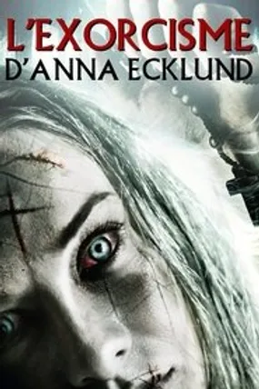 Affiche officielle du film L'Exorcisme d'Anna Ecklund (2016) en TrueFrench - HDLight - Regarder en streaming sur GauloisFlix