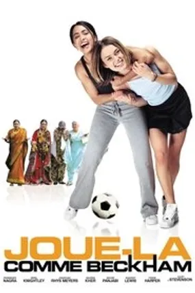 Affiche officielle du film Joue-la comme Beckham (2002) en TrueFrench - HDLight - Regarder en streaming sur GauloisFlix