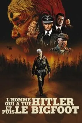 Affiche officielle du film L'Homme qui a tué Hitler et puis le Bigfoot (2019) en TrueFrench - HDLight - Regarder en streaming sur GauloisFlix