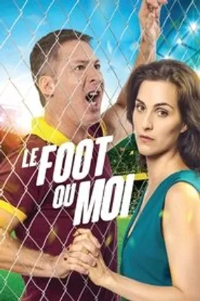 Affiche officielle du film Le Foot ou Moi (2017) en French - Regarder en streaming sur GauloisFlix