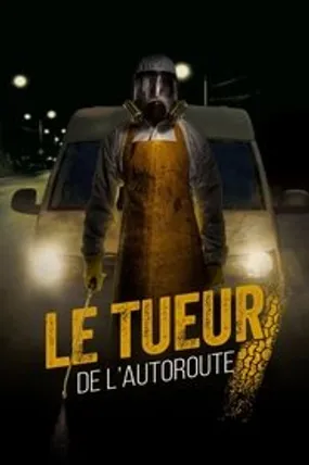 Affiche officielle du film Le tueur de l'autoroute (2019) en French - HDLight - Regarder en streaming sur GauloisFlix