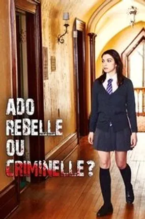 Affiche officielle du film Ado rebelle ou criminelle? (2020) en TrueFrench - HDLight - Regarder en streaming sur GauloisFlix