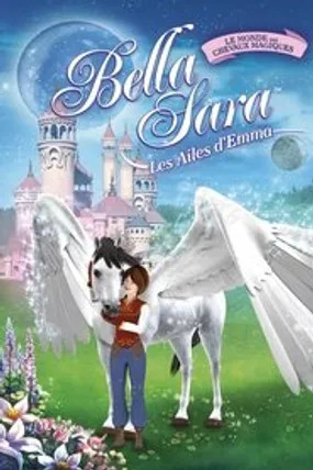 Affiche officielle du film Bella Sara : les ailes d'Emma (2013) en French - DVDRIP - Regarder en streaming sur GauloisFlix