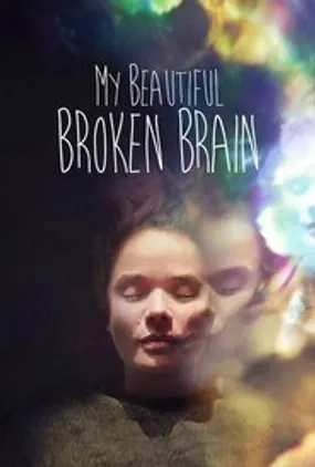 Affiche officielle du film My Beautiful Broken Brain (2014) en French - Regarder en streaming sur GauloisFlix