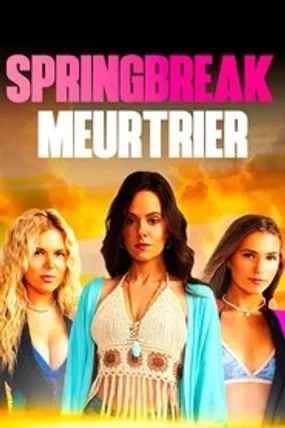 Affiche officielle du film Spring Break Meurtrier (2023) en TrueFrench - HDLight - Regarder en streaming sur GauloisFlix