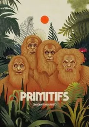 Affiche officielle du film Primitifs (2024) en TrueFrench - HDLight - Regarder en streaming sur GauloisFlix