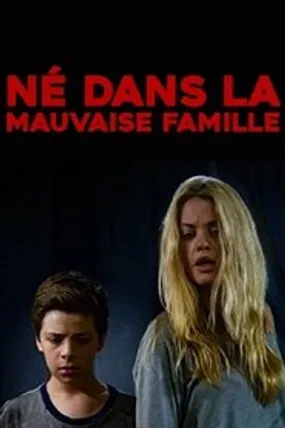 Affiche officielle du film Né dans la mauvaise famille (2017) en French - DVDRIP - Regarder en streaming sur GauloisFlix