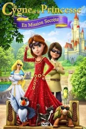 Affiche officielle du film Le Cygne et la Princesse : En mission secrète (2017) en TrueFrench - HDLight - Regarder en streaming sur GauloisFlix