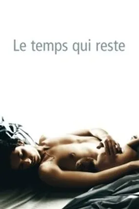 Affiche officielle du film Le temps qui reste (2005) en TrueFrench - HDLight - Regarder en streaming sur GauloisFlix