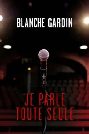 Affiche officielle du film Blanche Gardin - Je parle toute seule (2017) en French - HDLight - Regarder en streaming sur GauloisFlix