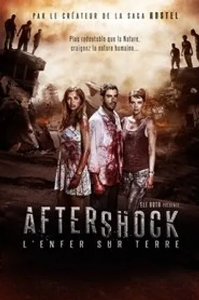 Affiche officielle du film Aftershock : L'Enfer sur terre (2012) en French - Regarder en streaming sur GauloisFlix