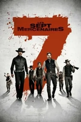 Affiche officielle du film Les Sept Mercenaires (2016) en TrueFrench - HDLight - Regarder en streaming sur GauloisFlix