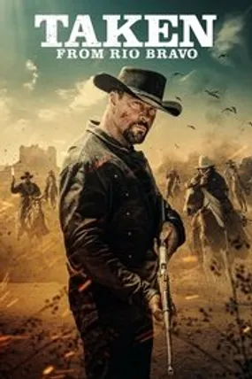 Affiche officielle du film Taken from Rio Bravo (2024) en VOSTFR - HDLight - Regarder en streaming sur GauloisFlix