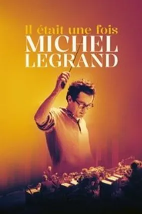 Affiche officielle du film Il était une fois Michel Legrand (2024) en TrueFrench - HDLight - Regarder en streaming sur GauloisFlix