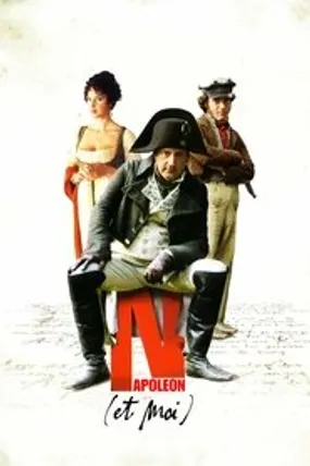 Affiche officielle du film Napoléon (et moi) (2006) en TrueFrench - DVDRIP - Regarder en streaming sur GauloisFlix