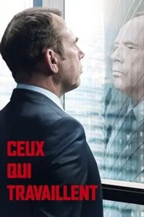Affiche officielle du film Ceux qui travaillent (2018) en French - HDLight - Regarder en streaming sur GauloisFlix