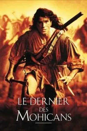 Affiche officielle du film Le Dernier des Mohicans (1992) en TrueFrench - HDLight - Regarder en streaming sur GauloisFlix