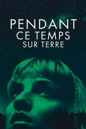 Affiche officielle du film Pendant ce temps sur Terre (2024) en French - HDLight - Regarder en streaming sur GauloisFlix
