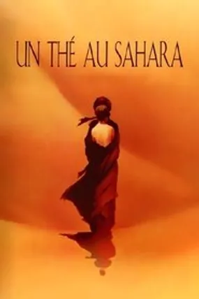 Affiche officielle du film Un thé au Sahara (1990) en TrueFrench - HDLight - Regarder en streaming sur GauloisFlix