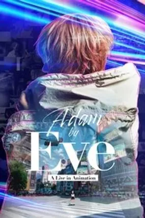 Affiche officielle du film Adam by Eve: A Live in Animation (2022) en VOSTFR - HDLight - Regarder en streaming sur GauloisFlix