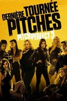 Affiche officielle du film Pitch Perfect 3 (2017) en TrueFrench - HDLight - Regarder en streaming sur GauloisFlix