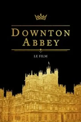 Affiche officielle du film Downton Abbey (2019) en TrueFrench - HDLight - Regarder en streaming sur GauloisFlix