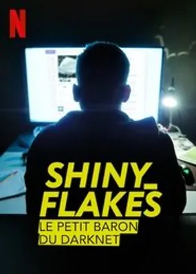Affiche officielle du film Shiny_Flakes : Le Petit Baron du darknet (2021) en French - HDLight - Regarder en streaming sur GauloisFlix