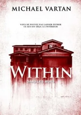 Affiche officielle du film Within (Dans les murs) (2016) en TrueFrench - HDLight - Regarder en streaming sur GauloisFlix