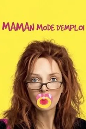 Affiche officielle du film Maman mode d'emploi (2009) en TrueFrench - HDLight - Regarder en streaming sur GauloisFlix