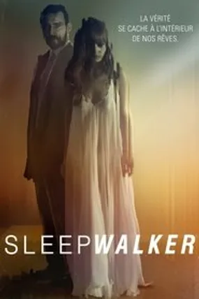 Affiche officielle du film Sleepwalker (2017) en French - HDLight - Regarder en streaming sur GauloisFlix