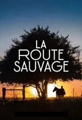 Affiche officielle du film La Route sauvage (2018) en TrueFrench - HDLight - Regarder en streaming sur GauloisFlix