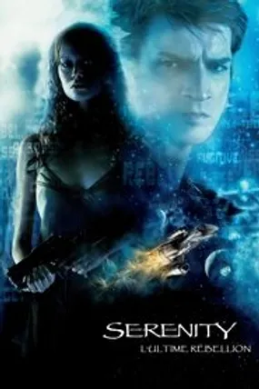 Affiche officielle du film Serenity : L'Ultime Rébellion (2005) en TrueFrench - HDLight - Regarder en streaming sur GauloisFlix