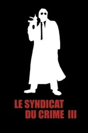 Affiche officielle du film Le Syndicat du crime 3 (1989) en TrueFrench - HDLight - Regarder en streaming sur GauloisFlix