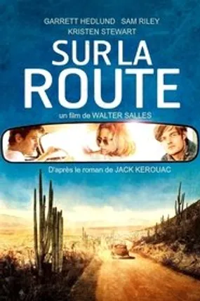 Affiche officielle du film Sur la route (2012) en TrueFrench - HDLight - Regarder en streaming sur GauloisFlix