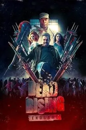 Affiche officielle du film Dead Rising: Endgame (2016) en TrueFrench - HDLight - Regarder en streaming sur GauloisFlix