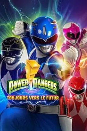 Affiche officielle du film Power Rangers : Toujours vers le futur (2023) en TrueFrench - HDLight - Regarder en streaming sur GauloisFlix