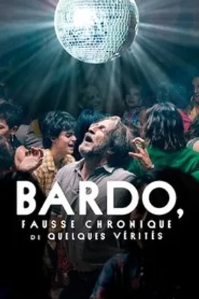 Affiche officielle du film BARDO, Fausse Chronique de Quelques Vérités (2022) en VOSTFR - HDLight - Regarder en streaming sur GauloisFlix