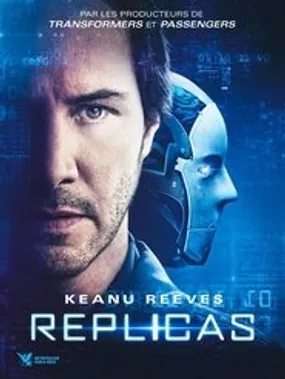 Affiche officielle du film Replicas (2018) en TrueFrench - HDLight - Regarder en streaming sur GauloisFlix