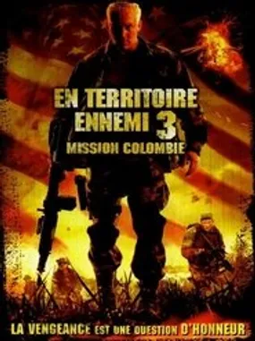 Affiche officielle du film En territoire ennemi 3 : Mission Colombie (2009) en TrueFrench - HDLight - Regarder en streaming sur GauloisFlix
