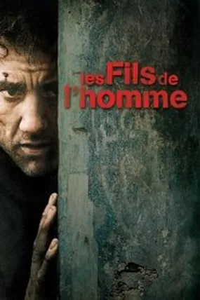 Affiche officielle du film Les Fils de l'homme (2006) en TrueFrench - HDLight - Regarder en streaming sur GauloisFlix