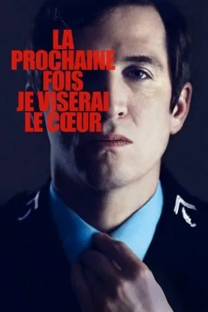Affiche du film La prochaine fois je viserai le cœur